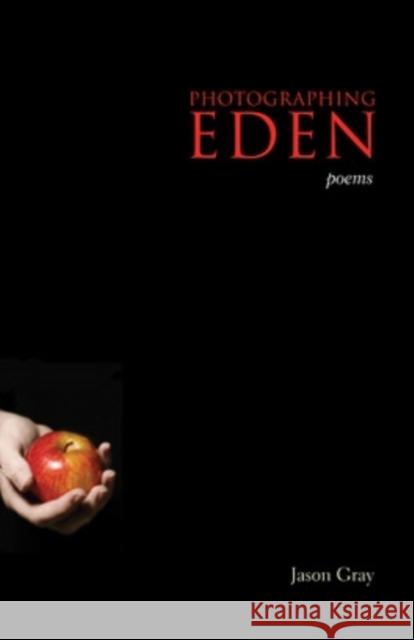 Photographing Eden: Poems Jason Gray 9780821418369