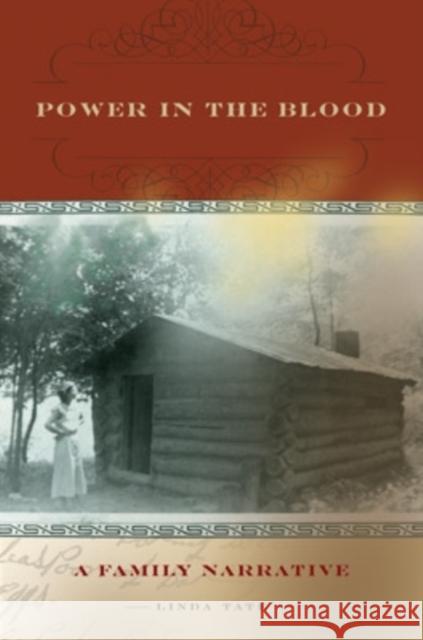 Power in the Blood: A Family Narrative Linda Tate 9780821418710 Ohio University Press