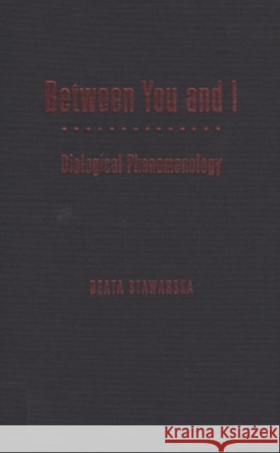 Between You and I: Dialogical Phenomenology Stawarska, Beata 9780821418864 Ohio University Press