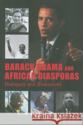 Barack Obama and African Diasporas: Dialogues and Dissensions Paul Tiyambe Zeleza 9780821418963 Ohio University Press