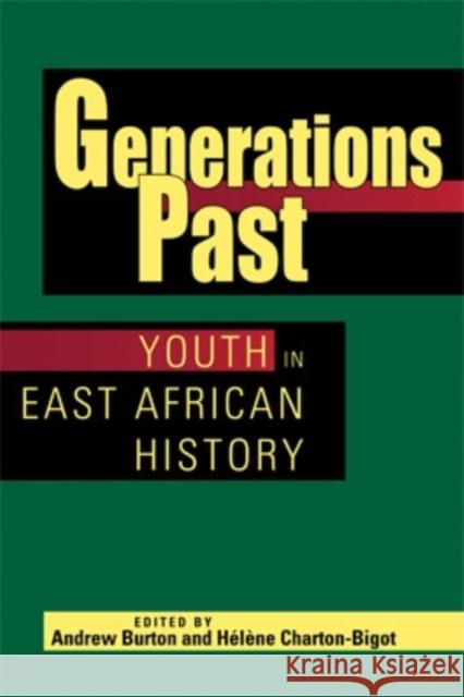 Generations Past: Youth in East African History Andrew Burton Helene Charton-Bigot 9780821419236 Ohio University Press