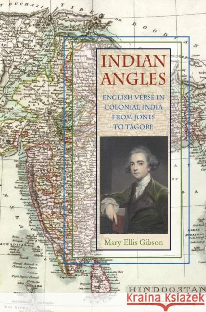 Indian Angles: English Verse in Colonial India from Jones to Tagore Mary Ellis Gibson 9780821419410
