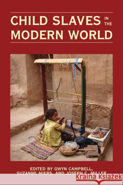 Child Slaves in the Modern World Gwyn Campbell Suzanne Miers Joseph C. Miller 9780821419588 Ohio University Press