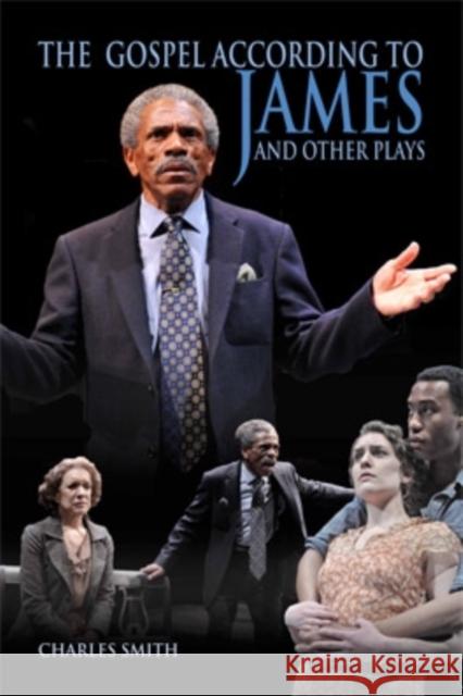 The Gospel According to James and Other Plays Charles, Jr. Smith 9780821420058 Ohio University Press
