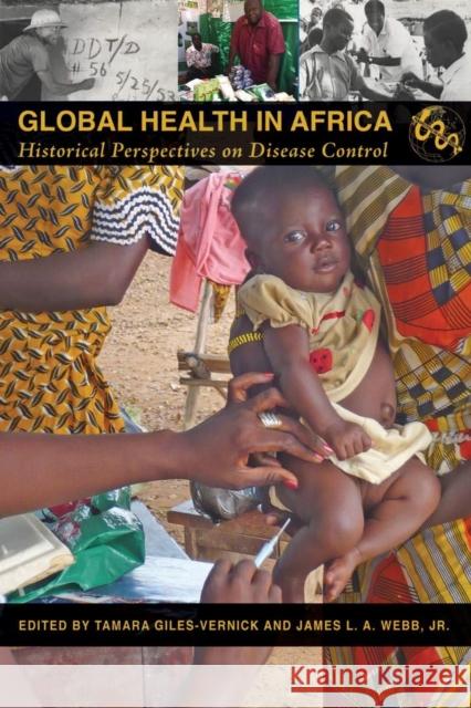 Global Health in Africa: Historical Perspectives on Disease Control Tamara Giles-Vernick James L. a. Web 9780821420676 Ohio University Press