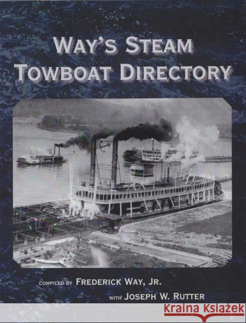 Way's Steam Towboat Directory Frederick Wa Joseph W. Rutter 9780821420751