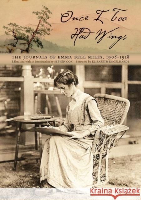 Once I Too Had Wings: The Journals of Emma Bell Miles, 1908-1918 Miles, Emma Bell 9780821420867 Ohio University Press
