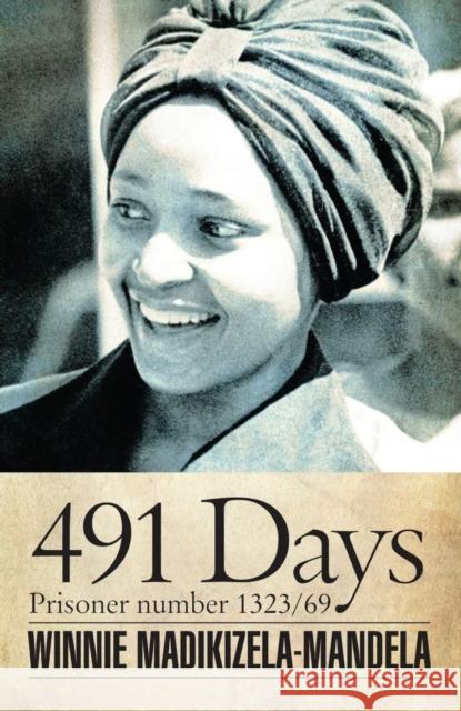 491 Days: Prisoner Number 1323/69 Madikizela-Mandela, Winnie 9780821421017 Ohio University Press