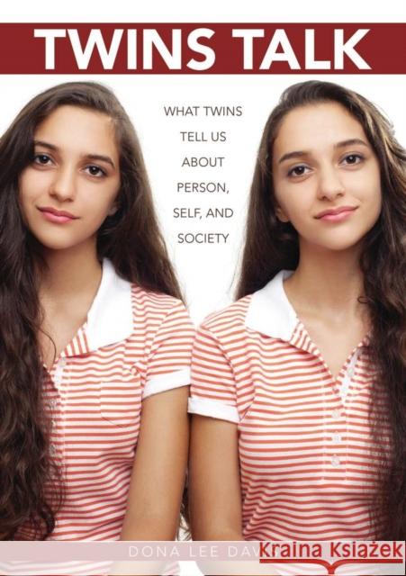 Twins Talk: What Twins Tell Us about Person, Self, and Society Dona Lee Davis 9780821421116