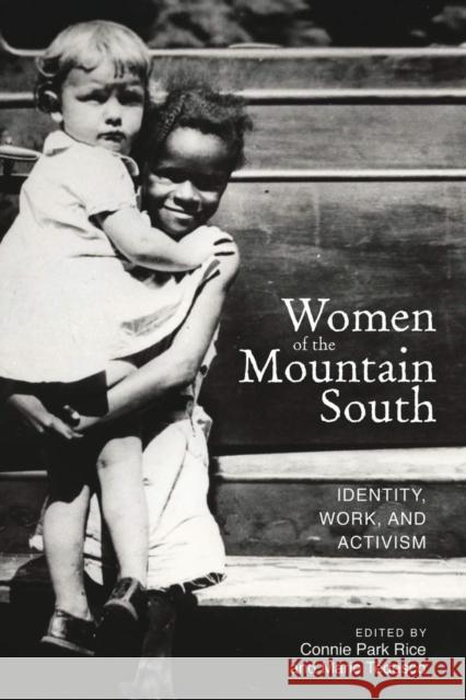 Women of the Mountain South: Identity, Work, and Activism Connie Park Rice Marie Tedesco 9780821421505 Ohio University Press