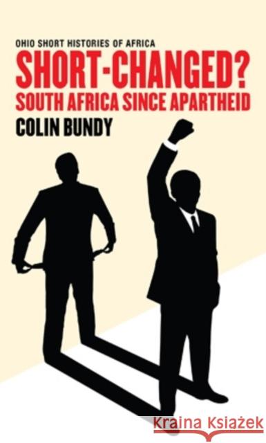 Short-Changed?: South Africa since Apartheid Bundy, Colin 9780821421550 Ohio University Press
