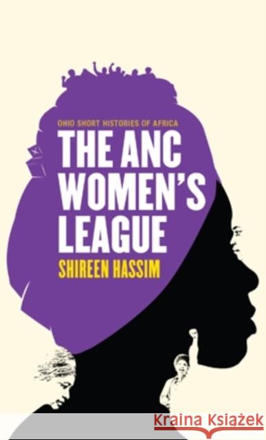 The ANC Women's League: Sex, Gender and Politics Hassim, Shireen 9780821421567 Ohio University Press