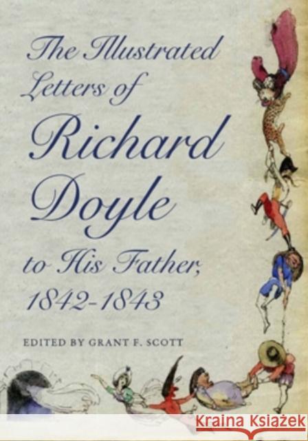 The Illustrated Letters of Richard Doyle to His Father, 1842-1843 Richard Doyle Grant F. Scott 9780821421857 Ohio University Press