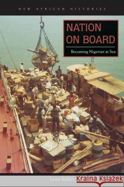 Nation on Board: Becoming Nigerian at Sea Lynn Schler 9780821422182 Ohio University Press