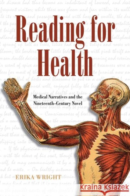 Reading for Health: Medical Narratives and the Nineteenth-Century Novel Erika Wright 9780821422243