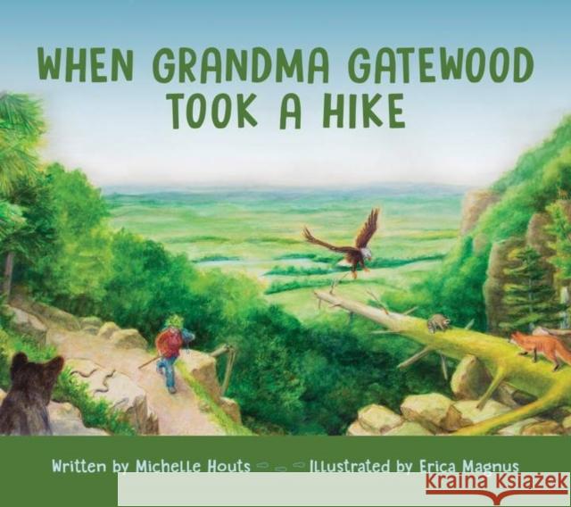When Grandma Gatewood Took a Hike Michelle Houts Erica Magnus 9780821422359 Ohio University Press
