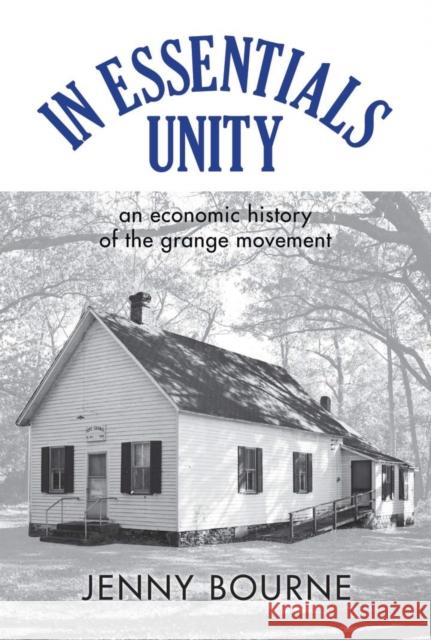 In Essentials, Unity: An Economic History of the Grange Movement Jenny Bourne Paul Finkelman 9780821422366 Ohio University Press