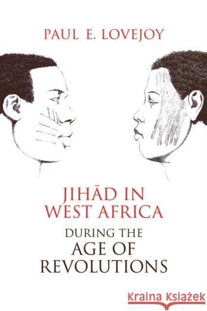 Jihad in West Africa during the Age of Revolutions Lovejoy, Paul 9780821422410 Ohio University Press