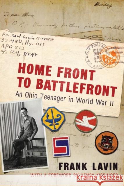 Home Front to Battlefront: An Ohio Teenager in World War II Frank Lavin Henry Kissinger 9780821422557 Ohio University Press