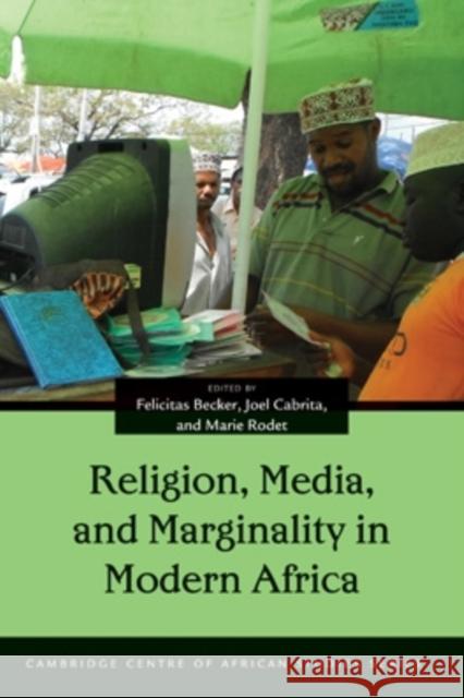 Religion, Media, and Marginality in Modern Africa Felicitas Becker Joel Cabrita Marie Rodet 9780821423035 Ohio University Press