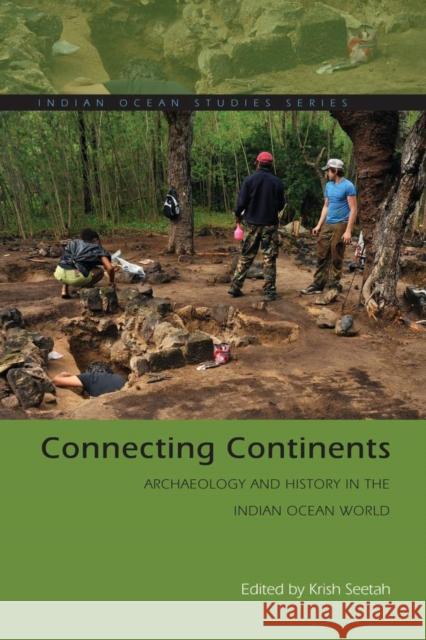 Connecting Continents: Archaeology and History in the Indian Ocean World Krish Seetah 9780821423264 Ohio University Press