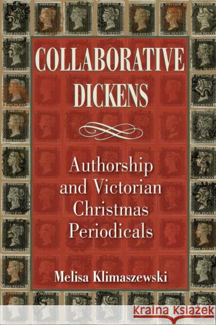 Collaborative Dickens: Authorship and Victorian Christmas Periodicals Melisa Klimaszewski 9780821423653