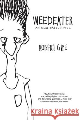 Weedeater: An Illustrated Novel Robert Gipe 9780821424063 Ohio University Press