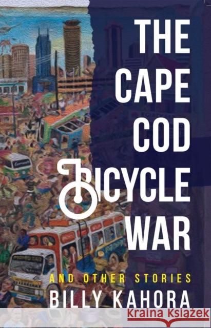 The Cape Cod Bicycle War: and Other Stories Kahora, Billy 9780821424162 Ohio University Press