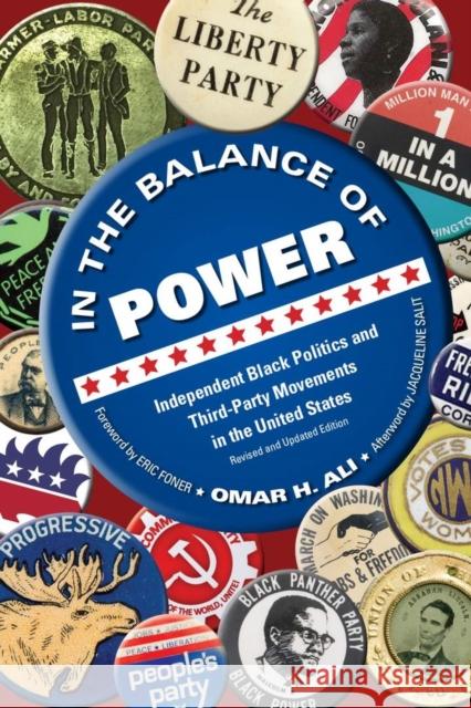 In the Balance of Power: Independent Black Politics and Third-Party Movements in the United States Ali, Omar H. 9780821424346 Ohio University Press