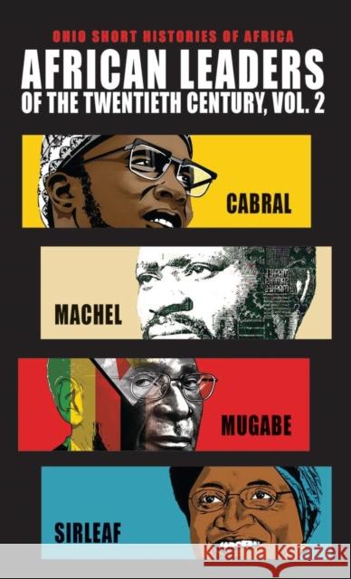 African Leaders of the Twentieth Century, Volume 2: Cabral, Machel, Mugabe, Sirleaf Allen F. Isaacman Barbara S. Isaacman Peter Karibe Mendy 9780821424742