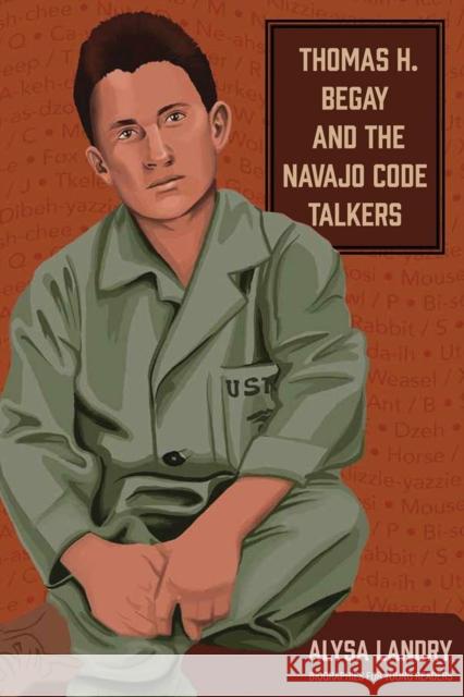 Thomas H. Begay and the Navajo Code Talkers Alysa Landry 9780821425053 Ohio University Press