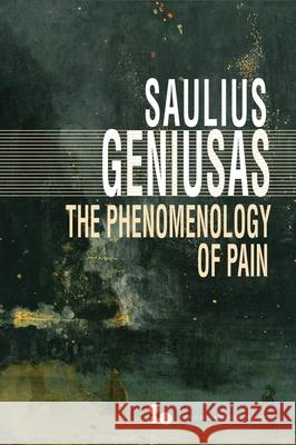 The Phenomenology of Pain Saulius Geniusas 9780821425121