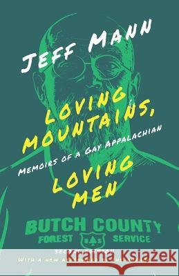 Loving Mountains, Loving Men – Memoirs of a Gay Appalachian Jeff Mann 9780821426036