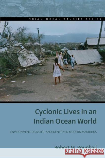 Cyclonic Lives in an Indian Ocean World Robert M. Rouphail 9780821426777 Ohio University Press