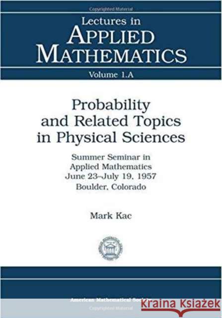 Probability and Related Topics in Physical Sciences Mark Kac G.E. Uhlenbeck A.R. Hibbs 9780821800478 American Mathematical Society