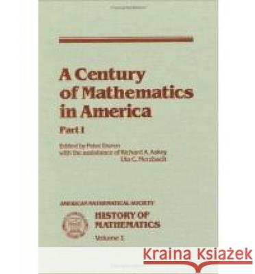 A Century of Mathematics in America, Part 1 Peter L. Duren   9780821801246 American Mathematical Society