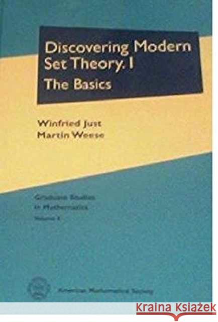 Discovering Modern Set Theory, Part 1 : The Basics W. Just Martin Weese 9780821802663 AMERICAN MATHEMATICAL SOCIETY