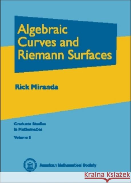 Algebraic Curves and Riemann Surfaces Rick Miranda 9780821802687 AMERICAN MATHEMATICAL SOCIETY