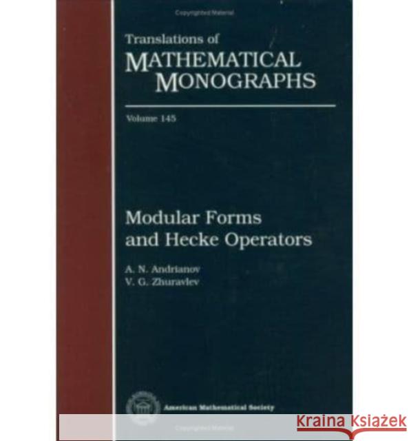 MODULAR FORMS AND HECKE OPERATORS A. N. Andrianov V. G. Zhuravlev 9780821802779 AMERICAN MATHEMATICAL SOCIETY