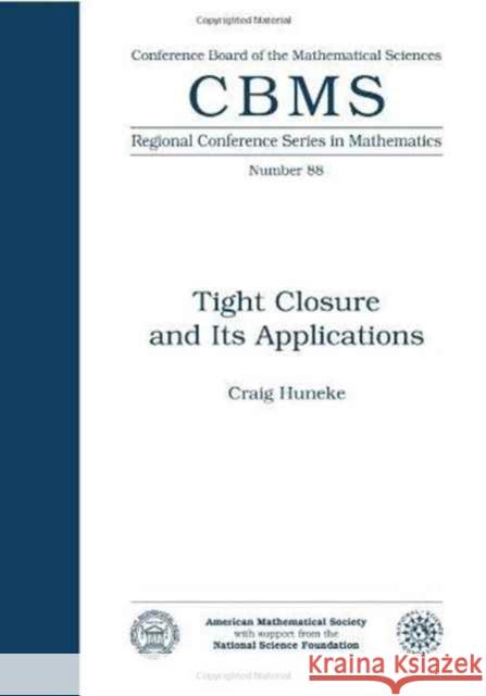 Tight Closure and Its Applications Craig Huneke 9780821804124