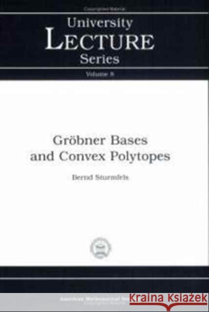 Grobner Bases and Convex Polytopes Bernd Sturmfels 9780821804872