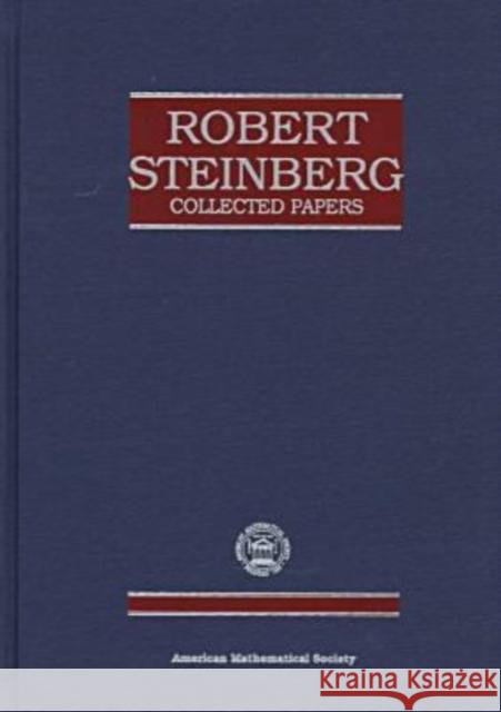 Robert Steinberg Collected Papers Robert Steinberg 9780821805763 AMERICAN MATHEMATICAL SOCIETY