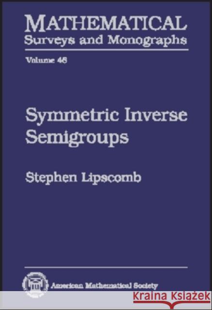 Symmetric Inverse Semigroups Stephen Lipscomb 9780821806272 AMERICAN MATHEMATICAL SOCIETY