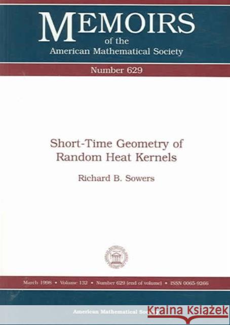 Short-time Geometry of Random Heat Kernals R. B. Sowers 9780821806494 AMERICAN MATHEMATICAL SOCIETY
