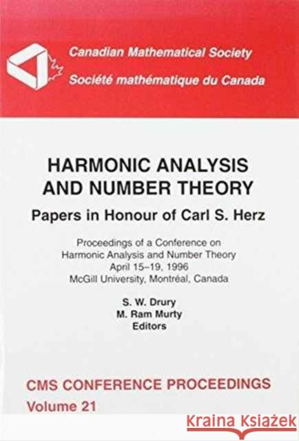 Harmonic Analysis and Number Theory : Papers in Honour of Carl S. Herz : Proceedings of a Conference on Harmonic Analysis and Number Theory, April 15-19, 1996, McGill University, Montraeal, Canada  9780821807941 AMERICAN MATHEMATICAL SOCIETY