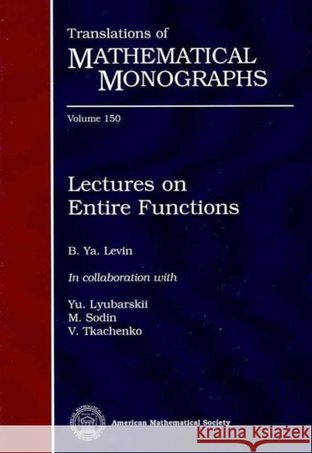 Lectures on Entire Functions B. Ya Levin 9780821808979 EUROSPAN GXC