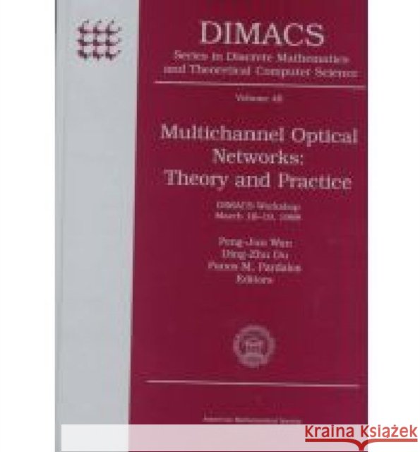 Multichannel Optical Networks : Theory and Practice Wan Peng-Jun Du Ding-Zhu (Dept. of Computer Science,  P. M. Pardalos 9780821810040