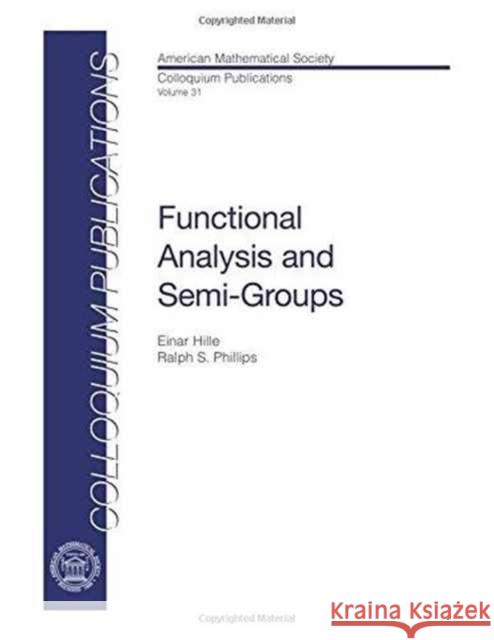 Functional Analysis and Semi-Groups Hille 9780821810316 AMERICAN MATHEMATICAL SOCIETY