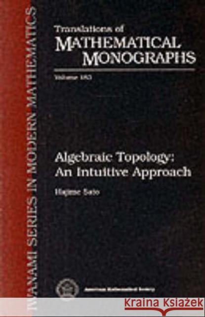 Algebraic Topology : An Intuitive Approach Hajime Sato 9780821810460 AMERICAN MATHEMATICAL SOCIETY