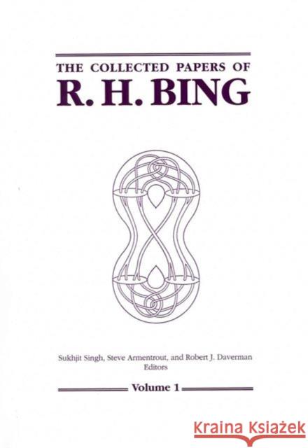 The Collected Papers of R.H.Bing R. H. Bing 9780821810477 AMERICAN MATHEMATICAL SOCIETY